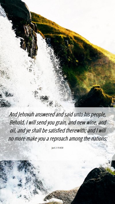 Picture 06 - Joel 2:19 ASV Mobile Phone Wallpaper - And Jehovah answered and said unto his people, - Mobile Bible Verse Wallpaper