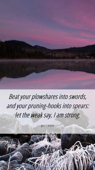 Picture 06 - Joel 3:10 ASV Mobile Phone Wallpaper - Beat your plowshares into swords, and your - Mobile Bible Verse Wallpaper
