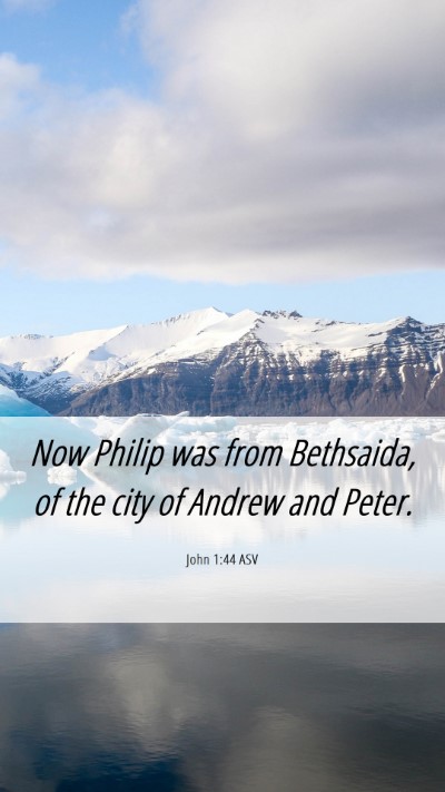 Picture 06 - John 1:44 ASV Mobile Phone Wallpaper - Now Philip was from Bethsaida, of the city of - Mobile Bible Verse Wallpaper