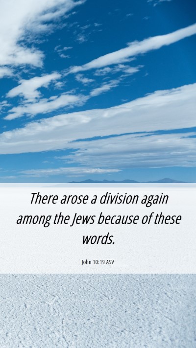 Picture 06 - John 10:19 ASV Mobile Phone Wallpaper - There arose a division again among the Jews - Mobile Bible Verse Wallpaper