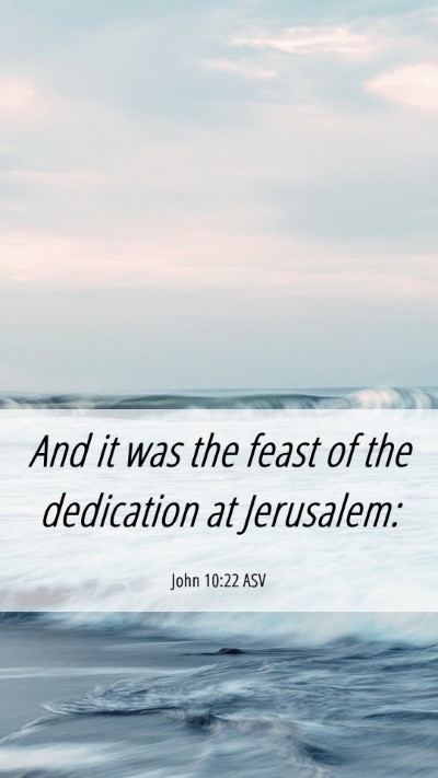 Picture 06 - John 10:22 ASV Mobile Phone Wallpaper - And it was the feast of the dedication at - Mobile Bible Verse Wallpaper