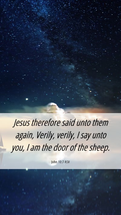 Picture 06 - John 10:7 ASV Mobile Phone Wallpaper - Jesus therefore said unto them again, Verily, - Mobile Bible Verse Wallpaper