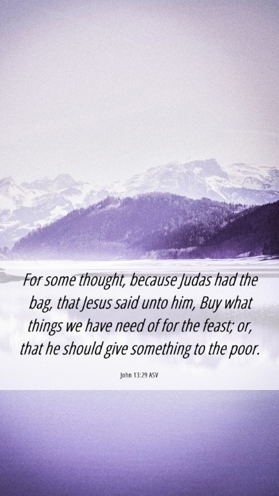 Picture 06 - John 13:29 ASV Mobile Phone Wallpaper - For some thought, because Judas had the bag, that - Mobile Bible Verse Wallpaper
