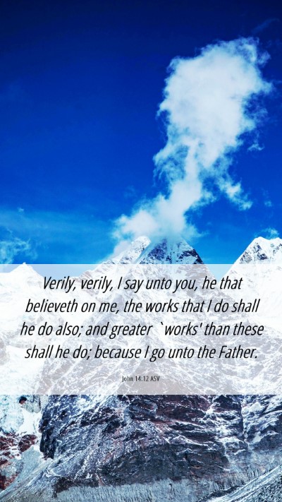 Picture 06 - John 14:12 ASV Mobile Phone Wallpaper - Verily, verily, I say unto you, he that believeth - Mobile Bible Verse Wallpaper