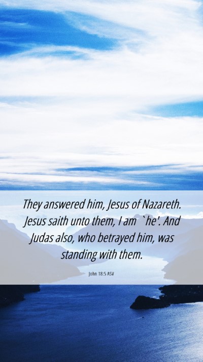 Picture 06 - John 18:5 ASV Mobile Phone Wallpaper - They answered him, Jesus of Nazareth. Jesus saith - Mobile Bible Verse Wallpaper