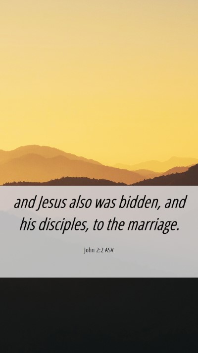 Picture 06 - John 2:2 ASV Mobile Phone Wallpaper - and Jesus also was bidden, and his disciples, to - Mobile Bible Verse Wallpaper