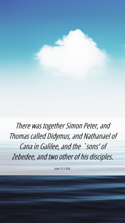 Picture 06 - John 21:2 ASV Mobile Phone Wallpaper - There was together Simon Peter, and Thomas called - Mobile Bible Verse Wallpaper