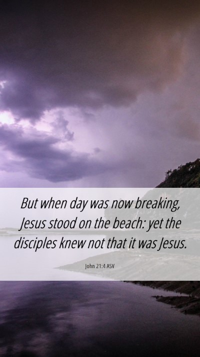 Picture 06 - John 21:4 ASV Mobile Phone Wallpaper - But when day was now breaking, Jesus stood on the - Mobile Bible Verse Wallpaper