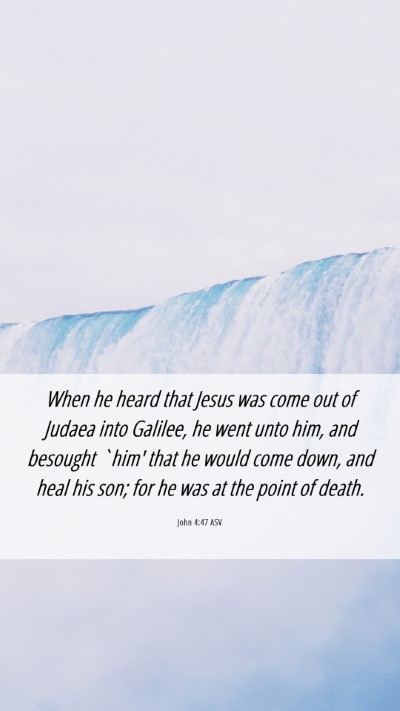 Picture 06 - John 4:47 ASV Mobile Phone Wallpaper - When he heard that Jesus was come out of Judaea - Mobile Bible Verse Wallpaper