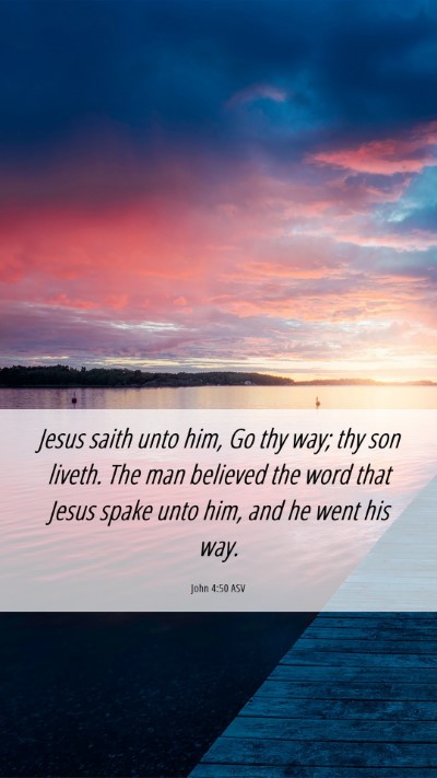 Picture 06 - John 4:50 ASV Mobile Phone Wallpaper - Jesus saith unto him, Go thy way; thy son liveth. - Mobile Bible Verse Wallpaper