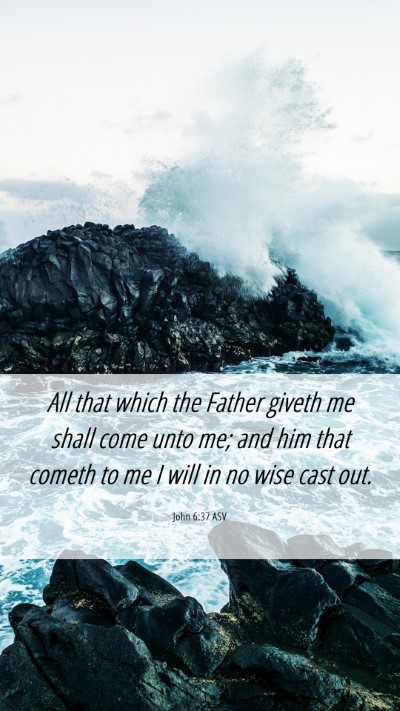 Picture 06 - John 6:37 ASV Mobile Phone Wallpaper - All that which the Father giveth me shall come - Mobile Bible Verse Wallpaper