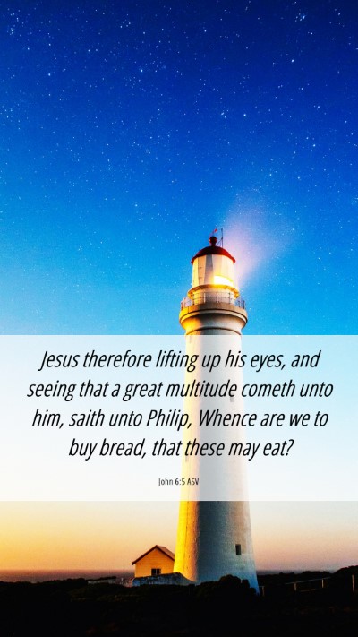 Picture 06 - John 6:5 ASV Mobile Phone Wallpaper - Jesus therefore lifting up his eyes, and seeing - Mobile Bible Verse Wallpaper
