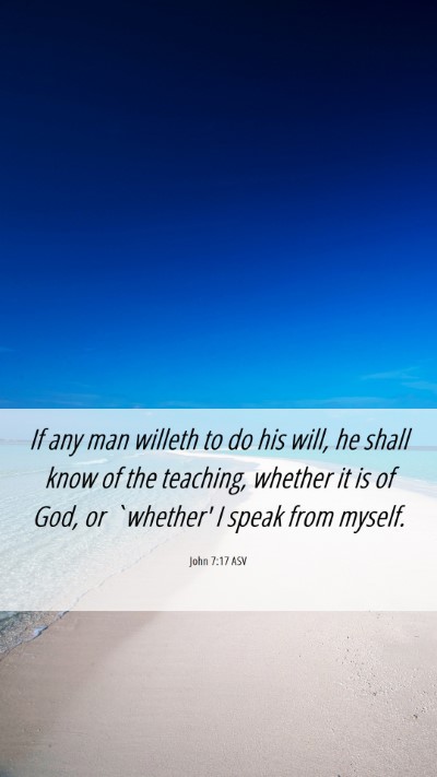 Picture 06 - John 7:17 ASV Mobile Phone Wallpaper - If any man willeth to do his will, he shall know - Mobile Bible Verse Wallpaper