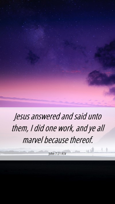 Picture 06 - John 7:21 ASV Mobile Phone Wallpaper - Jesus answered and said unto them, I did one - Mobile Bible Verse Wallpaper