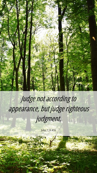 Picture 06 - John 7:24 ASV Mobile Phone Wallpaper - Judge not according to appearance, but judge - Mobile Bible Verse Wallpaper