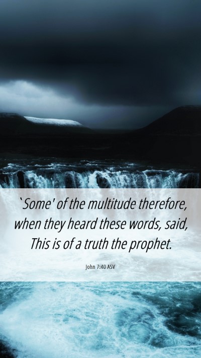 Picture 06 - John 7:40 ASV Mobile Phone Wallpaper - `Some' of the multitude therefore, when they - Mobile Bible Verse Wallpaper