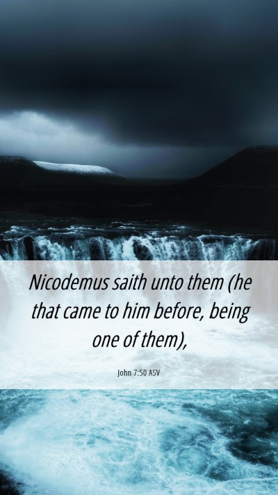 Picture 06 - John 7:50 ASV Mobile Phone Wallpaper - Nicodemus saith unto them (he that came to him - Mobile Bible Verse Wallpaper