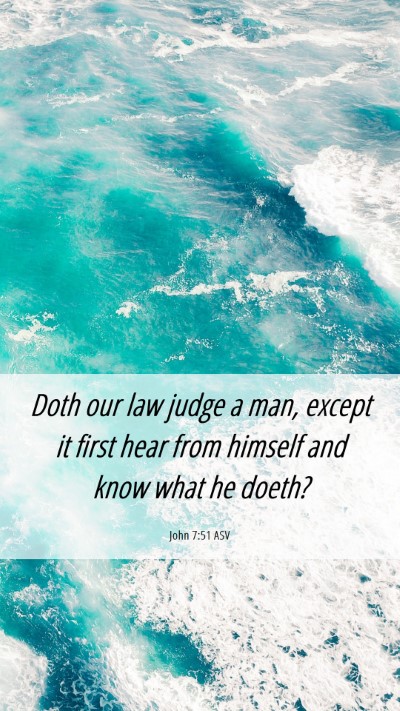 Picture 06 - John 7:51 ASV Mobile Phone Wallpaper - Doth our law judge a man, except it first hear - Mobile Bible Verse Wallpaper