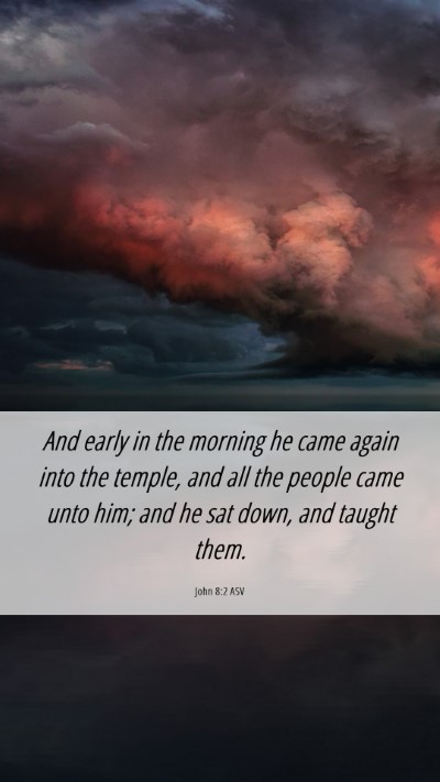 Picture 06 - John 8:2 ASV Mobile Phone Wallpaper - And early in the morning he came again into the - Mobile Bible Verse Wallpaper