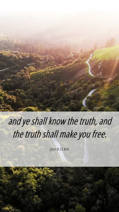 Picture 06 - John 8:32 ASV Mobile Phone Wallpaper - and ye shall know the truth, and the truth shall - Mobile Bible Verse Wallpaper