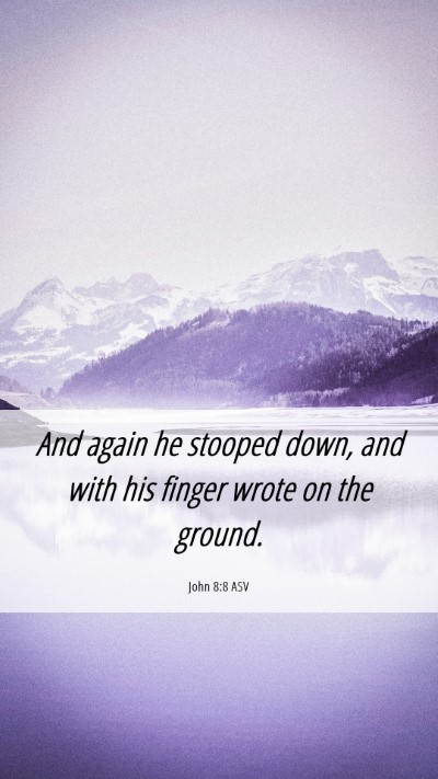 Picture 06 - John 8:8 ASV Mobile Phone Wallpaper - And again he stooped down, and with his finger - Mobile Bible Verse Wallpaper