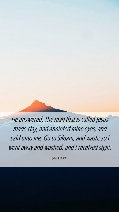 Picture 06 - John 9:11 ASV Mobile Phone Wallpaper - He answered, The man that is called Jesus made - Mobile Bible Verse Wallpaper