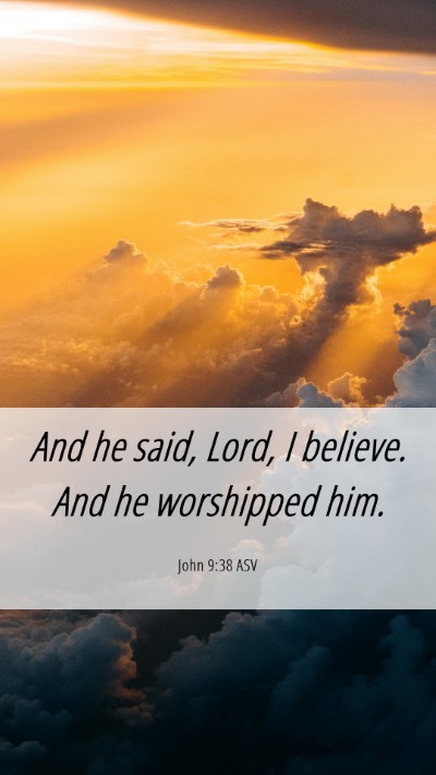 Picture 06 - John 9:38 ASV Mobile Phone Wallpaper - And he said, Lord, I believe. And he worshipped - Mobile Bible Verse Wallpaper