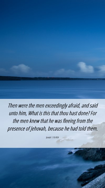 Picture 06 - Jonah 1:10 ASV Mobile Phone Wallpaper - Then were the men exceedingly afraid, and said - Mobile Bible Verse Wallpaper