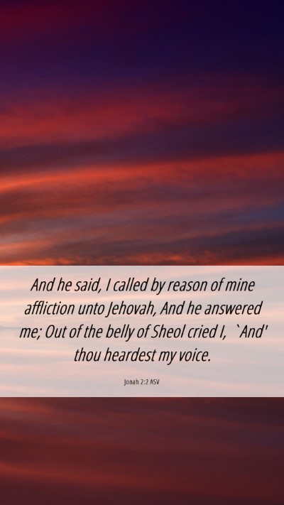 Picture 06 - Jonah 2:2 ASV Mobile Phone Wallpaper - And he said, I called by reason of mine - Mobile Bible Verse Wallpaper