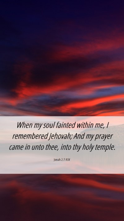 Picture 06 - Jonah 2:7 ASV Mobile Phone Wallpaper - When my soul fainted within me, I remembered - Mobile Bible Verse Wallpaper