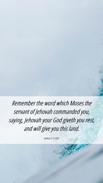 Picture 06 - Joshua 1:13 ASV Mobile Phone Wallpaper - Remember the word which Moses the servant of - Mobile Bible Verse Wallpaper