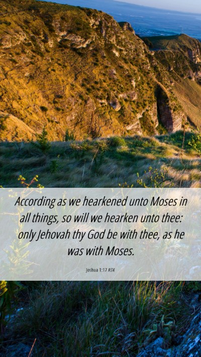 Picture 06 - Joshua 1:17 ASV Mobile Phone Wallpaper - According as we hearkened unto Moses in all - Mobile Bible Verse Wallpaper