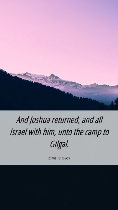 Picture 06 - Joshua 10:15 ASV Mobile Phone Wallpaper - And Joshua returned, and all Israel with him, - Mobile Bible Verse Wallpaper