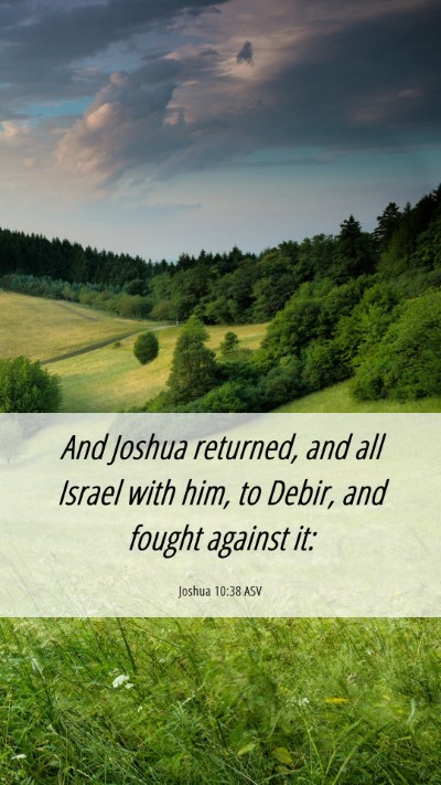 Picture 06 - Joshua 10:38 ASV Mobile Phone Wallpaper - And Joshua returned, and all Israel with him, to - Mobile Bible Verse Wallpaper