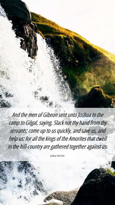 Picture 06 - Joshua 10:6 ASV Mobile Phone Wallpaper - And the men of Gibeon sent unto Joshua to the - Mobile Bible Verse Wallpaper