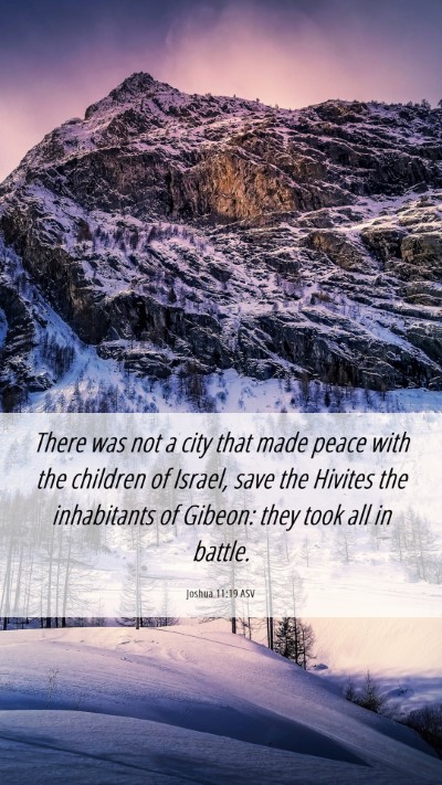 Picture 06 - Joshua 11:19 ASV Mobile Phone Wallpaper - There was not a city that made peace with the - Mobile Bible Verse Wallpaper