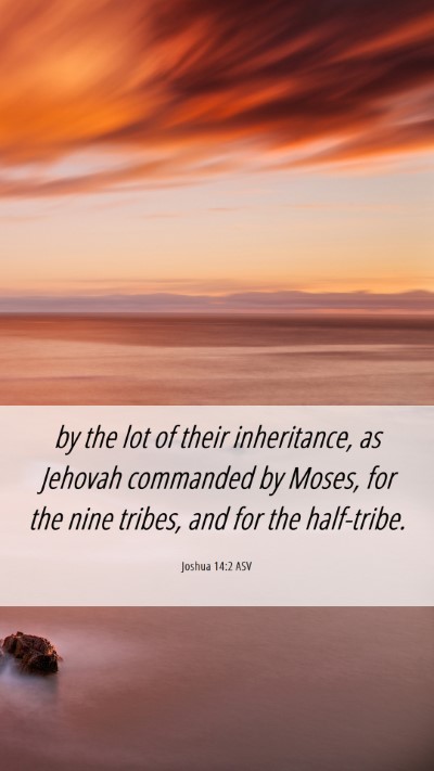 Picture 06 - Joshua 14:2 ASV Mobile Phone Wallpaper - by the lot of their inheritance, as Jehovah - Mobile Bible Verse Wallpaper