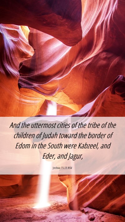 Picture 06 - Joshua 15:21 ASV Mobile Phone Wallpaper - And the uttermost cities of the tribe of the - Mobile Bible Verse Wallpaper