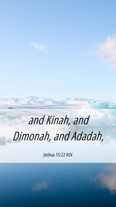 Picture 06 - Joshua 15:22 ASV Mobile Phone Wallpaper - and Kinah, and Dimonah, and - Mobile Bible Verse Wallpaper