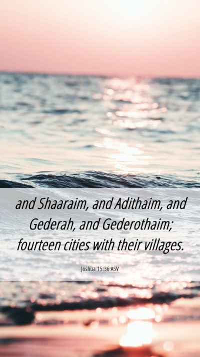 Picture 06 - Joshua 15:36 ASV Mobile Phone Wallpaper - and Shaaraim, and Adithaim, and Gederah, and - Mobile Bible Verse Wallpaper