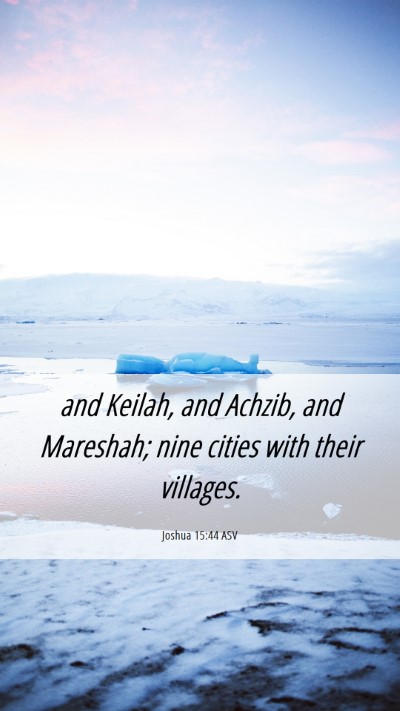 Picture 06 - Joshua 15:44 ASV Mobile Phone Wallpaper - and Keilah, and Achzib, and Mareshah; nine cities - Mobile Bible Verse Wallpaper
