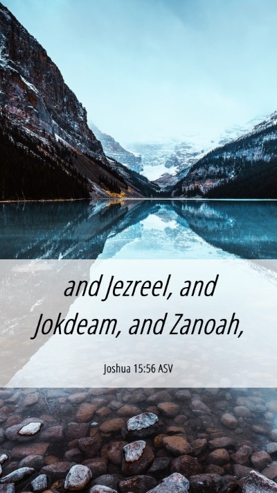 Picture 06 - Joshua 15:56 ASV Mobile Phone Wallpaper - and Jezreel, and Jokdeam, and - Mobile Bible Verse Wallpaper