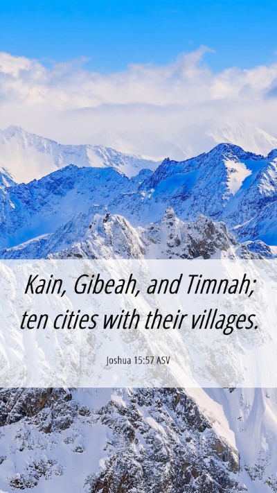 Picture 06 - Joshua 15:57 ASV Mobile Phone Wallpaper - Kain, Gibeah, and Timnah; ten cities with their - Mobile Bible Verse Wallpaper