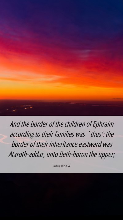 Picture 06 - Joshua 16:5 ASV Mobile Phone Wallpaper - And the border of the children of Ephraim - Mobile Bible Verse Wallpaper