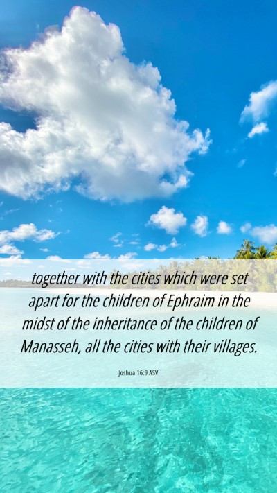 Picture 06 - Joshua 16:9 ASV Mobile Phone Wallpaper - together with the cities which were set apart for - Mobile Bible Verse Wallpaper