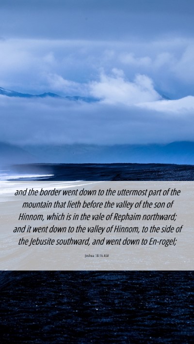 Picture 06 - Joshua 18:16 ASV Mobile Phone Wallpaper - and the border went down to the uttermost part of - Mobile Bible Verse Wallpaper