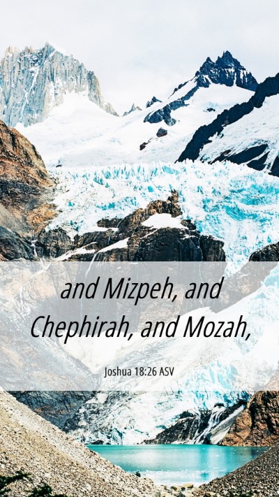 Picture 06 - Joshua 18:26 ASV Mobile Phone Wallpaper - and Mizpeh, and Chephirah, and - Mobile Bible Verse Wallpaper
