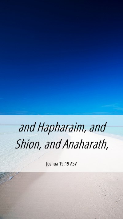 Picture 06 - Joshua 19:19 ASV Mobile Phone Wallpaper - and Hapharaim, and Shion, and - Mobile Bible Verse Wallpaper