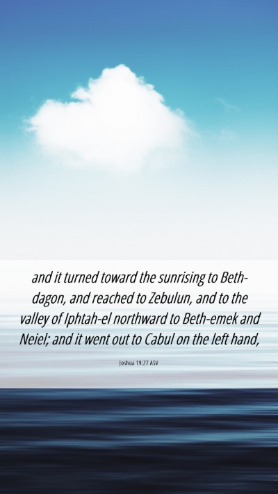 Picture 06 - Joshua 19:27 ASV Mobile Phone Wallpaper - and it turned toward the sunrising to Beth-dagon, - Mobile Bible Verse Wallpaper
