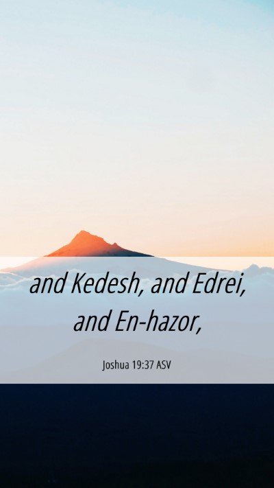 Picture 06 - Joshua 19:37 ASV Mobile Phone Wallpaper - and Kedesh, and Edrei, and - Mobile Bible Verse Wallpaper